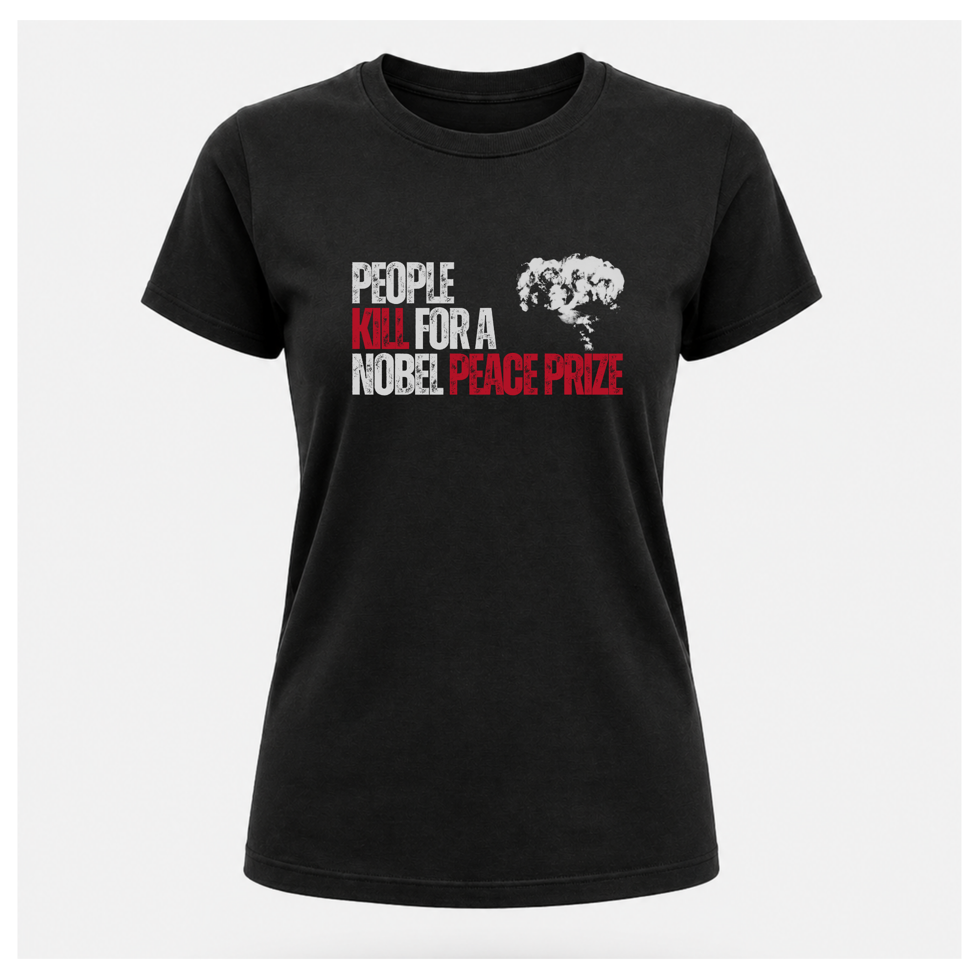 People Kill For A Nobel Peace Prize Tee — Sass & Sarcasm | Politics & Power