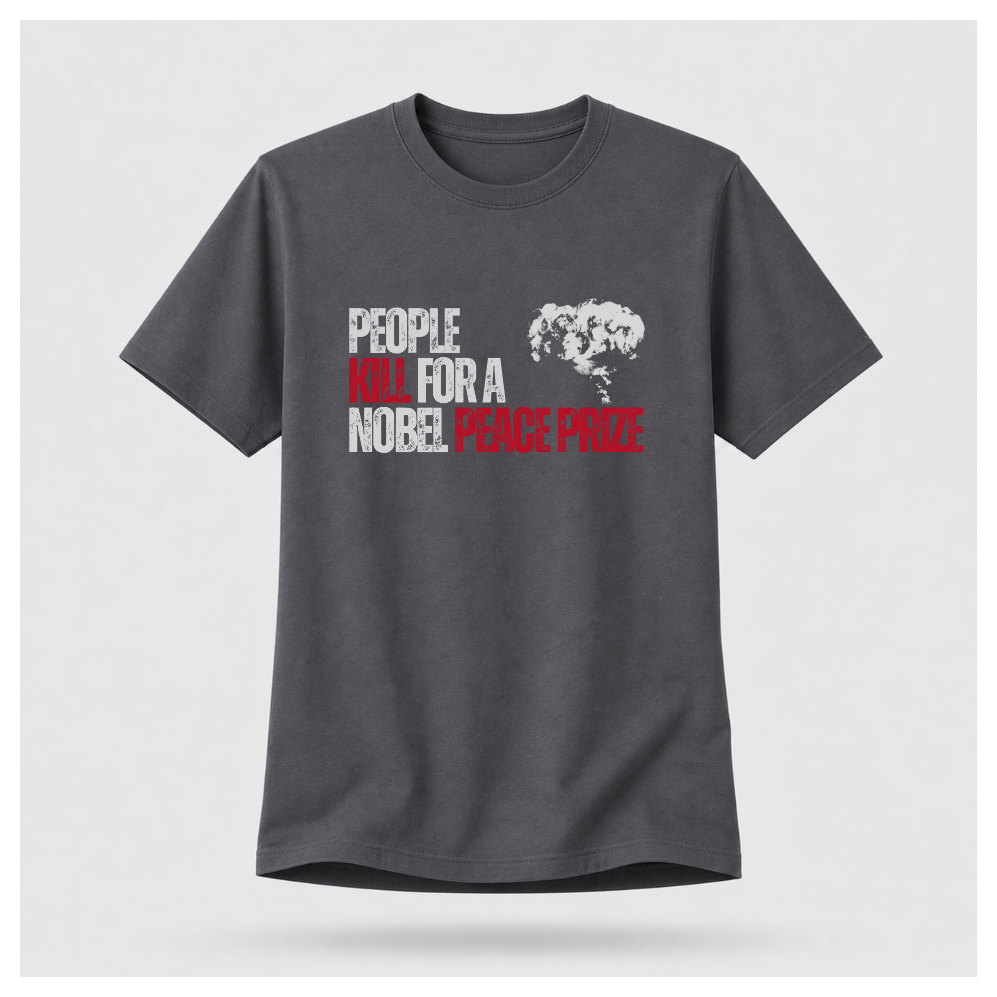 People Kill For A Nobel Peace Prize Tee — Sass & Sarcasm | Politics & Power