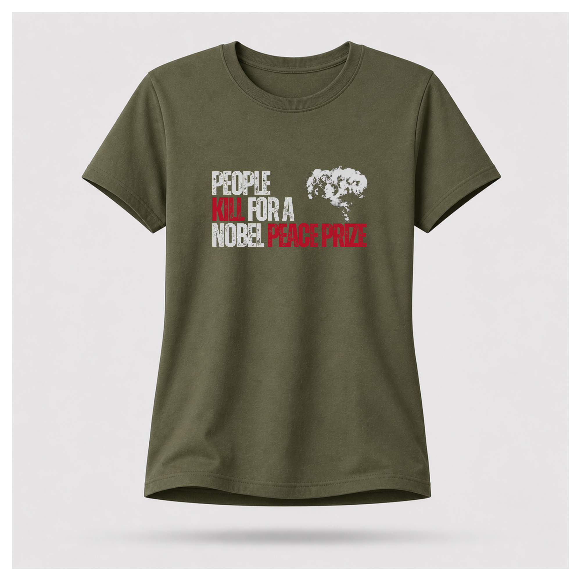 People Kill For A Nobel Peace Prize Tee — Sass & Sarcasm | Politics & Power