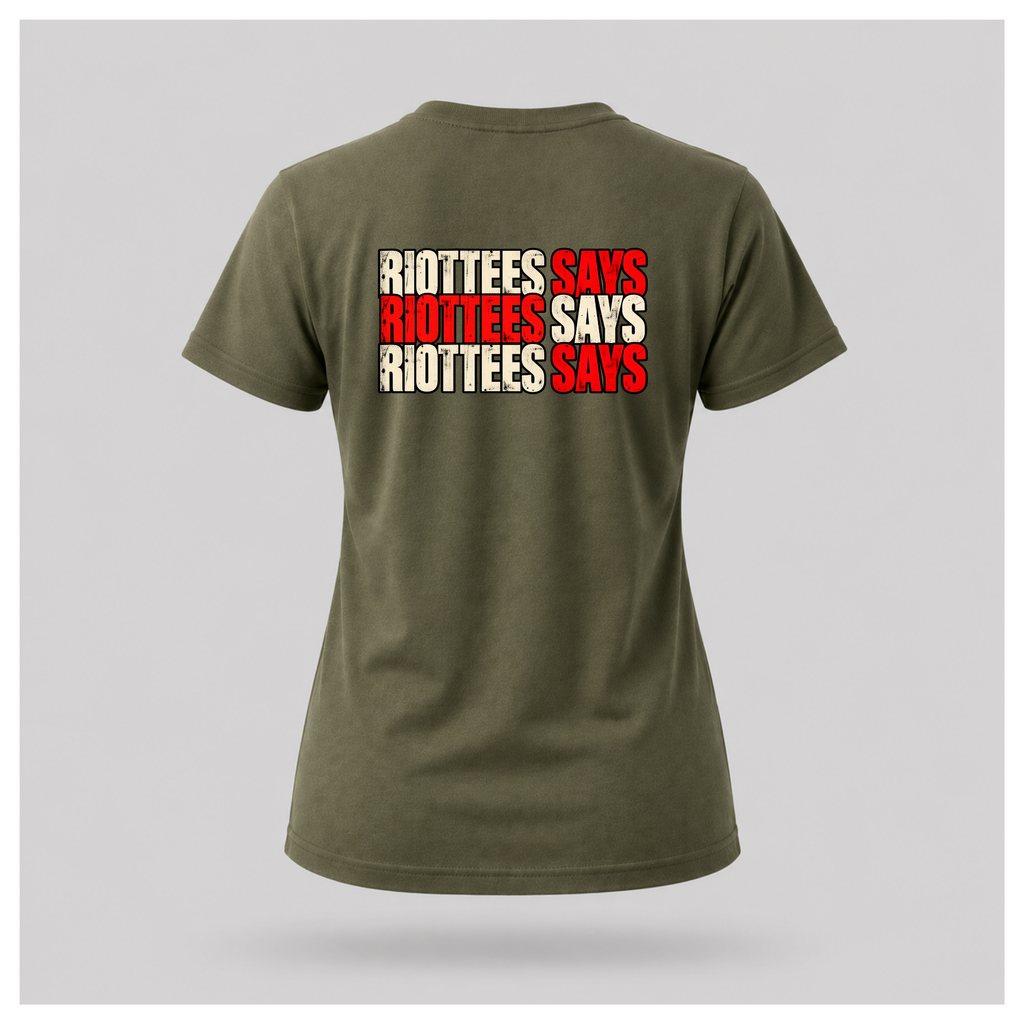 Women's military green RIOTTEES T-shirt featuring repeated RIOTTEES SAYS typography across the upper back in distressed red and off-white.