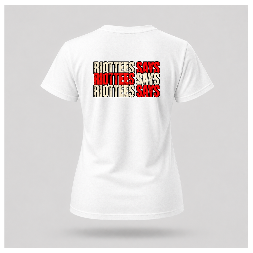 Women's white RIOTTEES tee featuring repeated RIOTTEES SAYS typography in distressed red and off-white with black outlines.