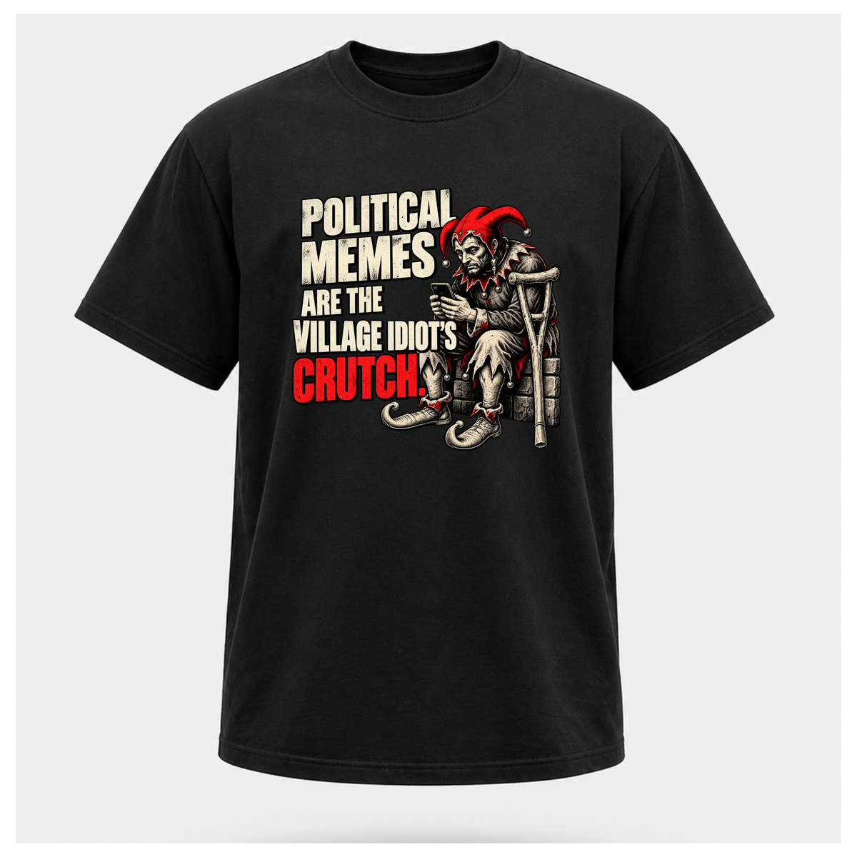 Men's black graphic tee featuring a seated jester holding a smartphone beside the slogan Political Memes Are the Village Idiot's Crutch.