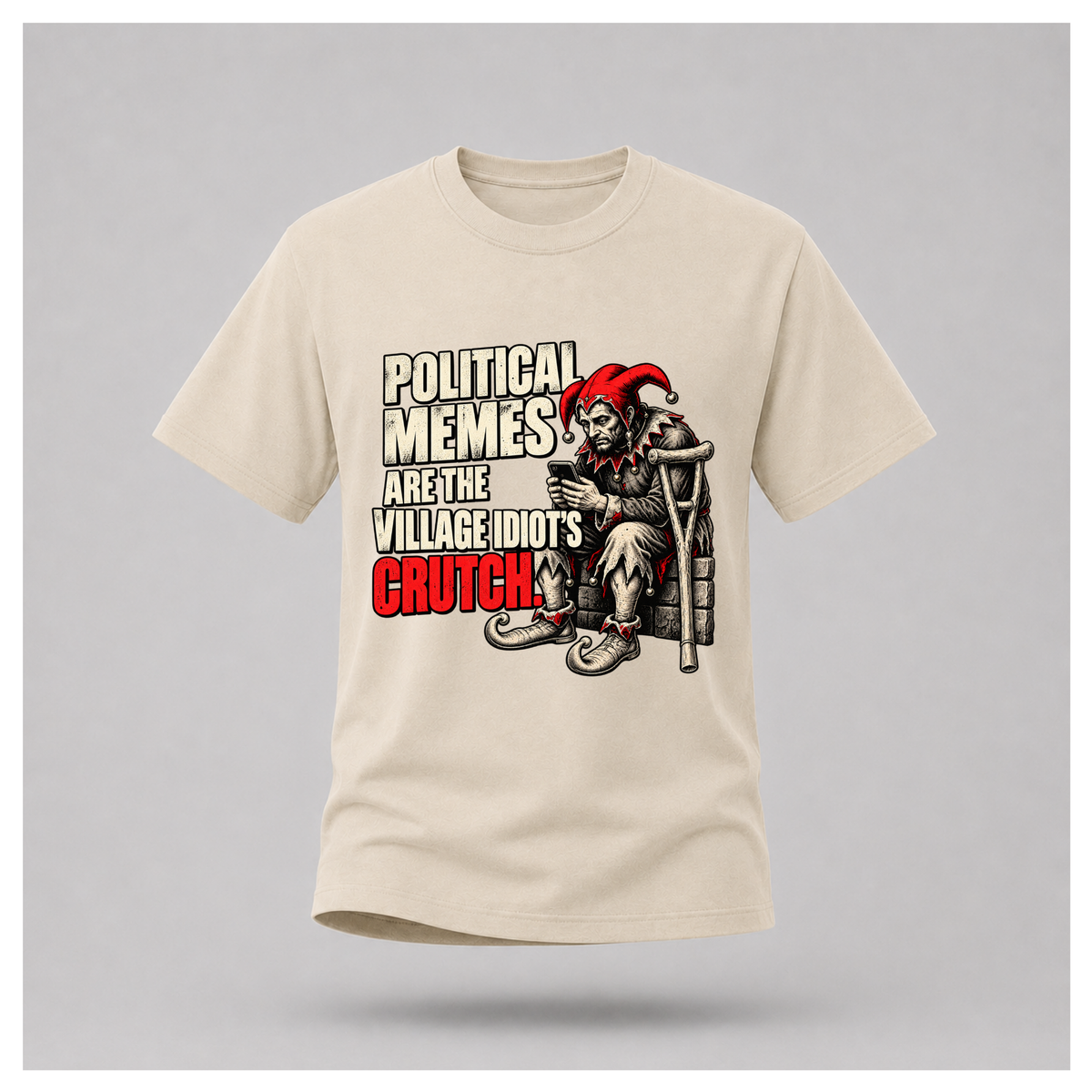 Men's sand graphic tee featuring a seated medieval jester holding a smartphone beside the slogan Political Memes Are the Village Idiot's Crutch.