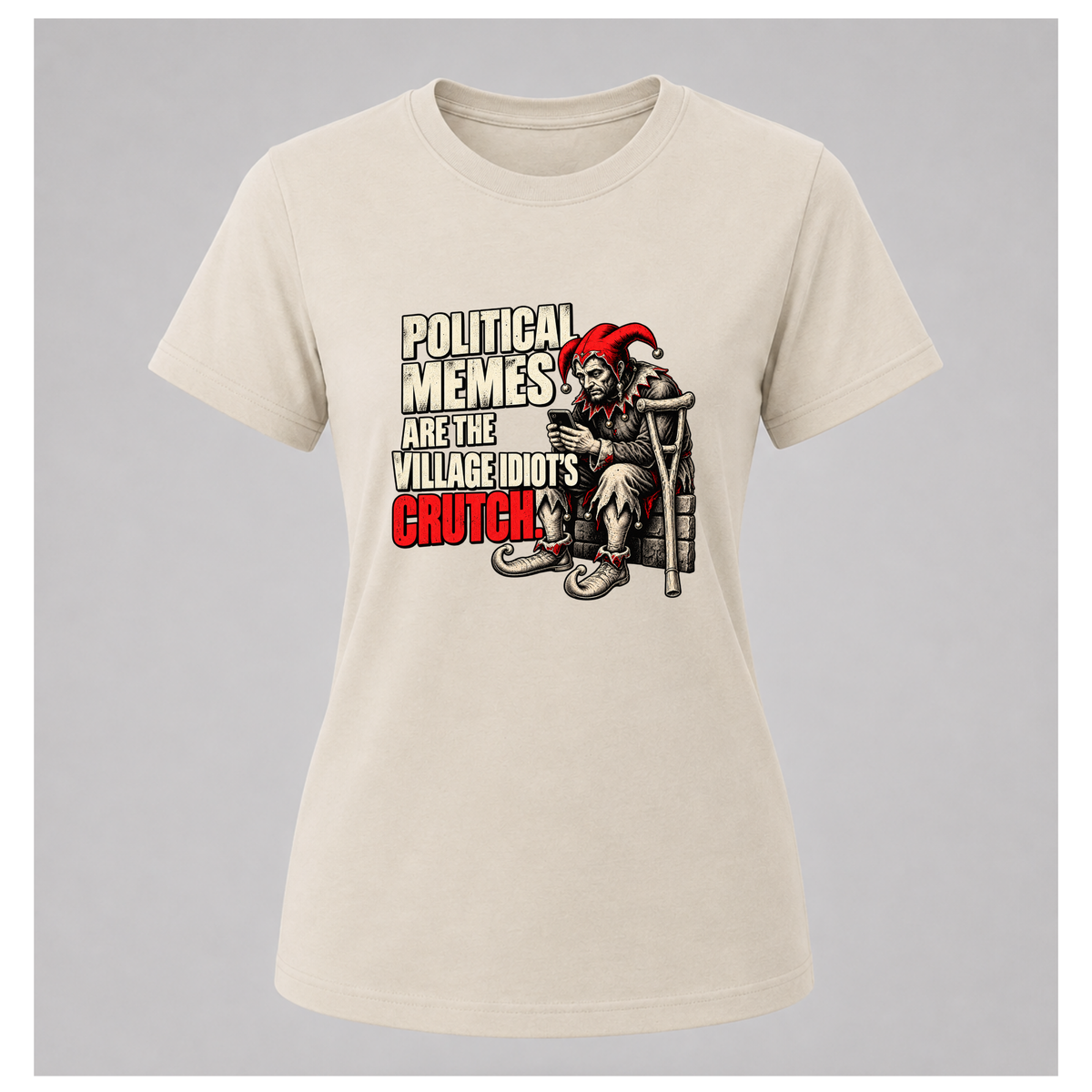 Women's sand graphic tee featuring a seated jester scrolling his phone beside the satirical slogan Political Memes Are the Village Idiot's Crutch.