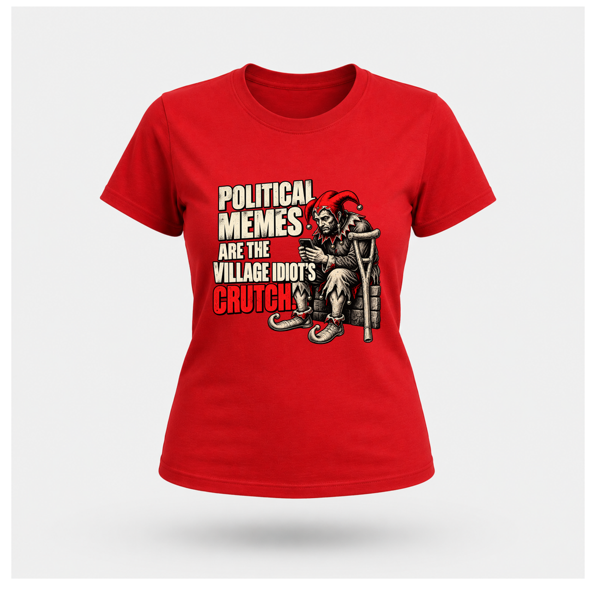 Women's red graphic T-shirt featuring a medieval jester scrolling his phone beside the satirical slogan Political Memes Are the Village Idiot's Crutch.