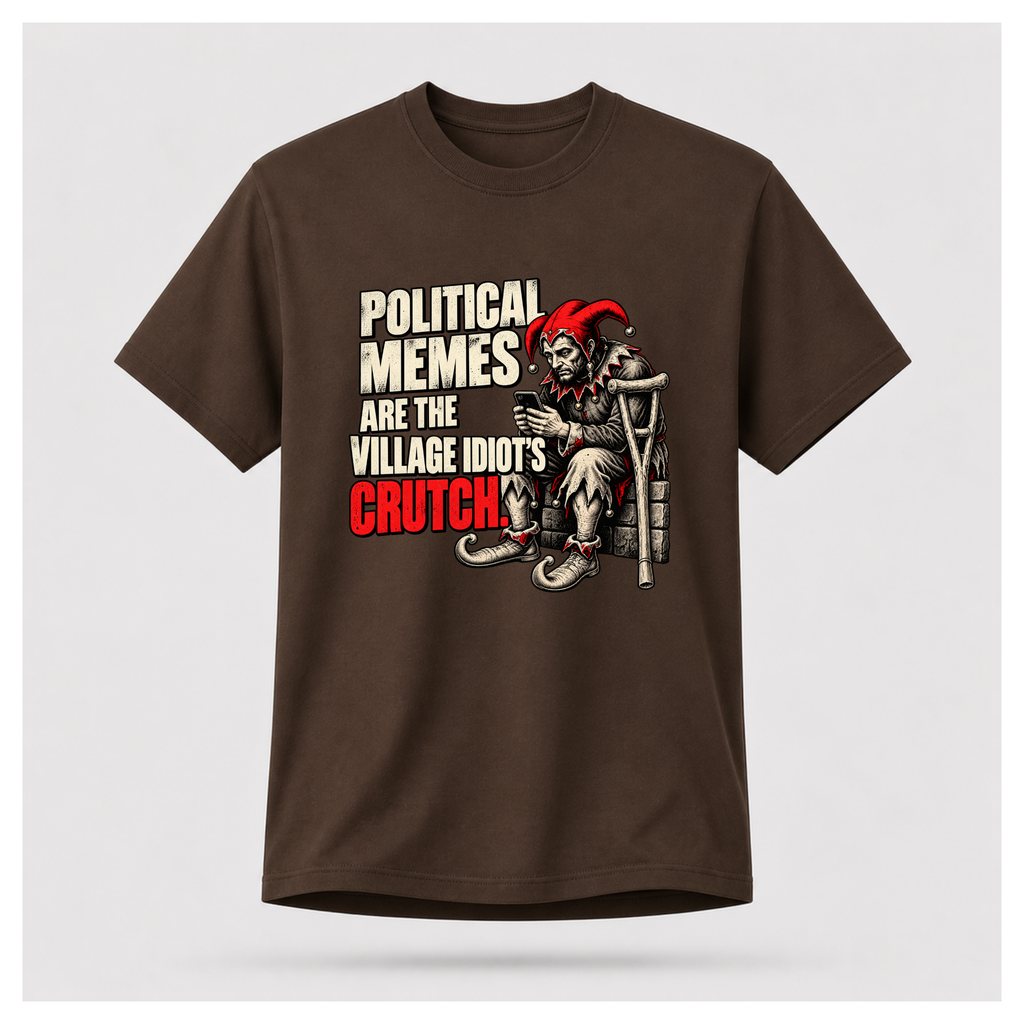 Men's chocolate brown graphic tee featuring a seated jester scrolling his smartphone beside the words Political Memes Are the Village Idiot's Crutch.