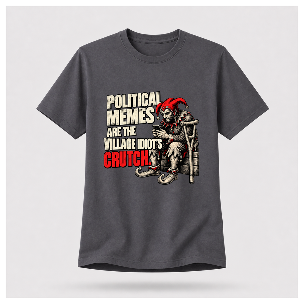 Men's charcoal grey graphic tee featuring a jester scrolling his phone beside the satirical slogan Political Memes Are the Village Idiot's Crutch.