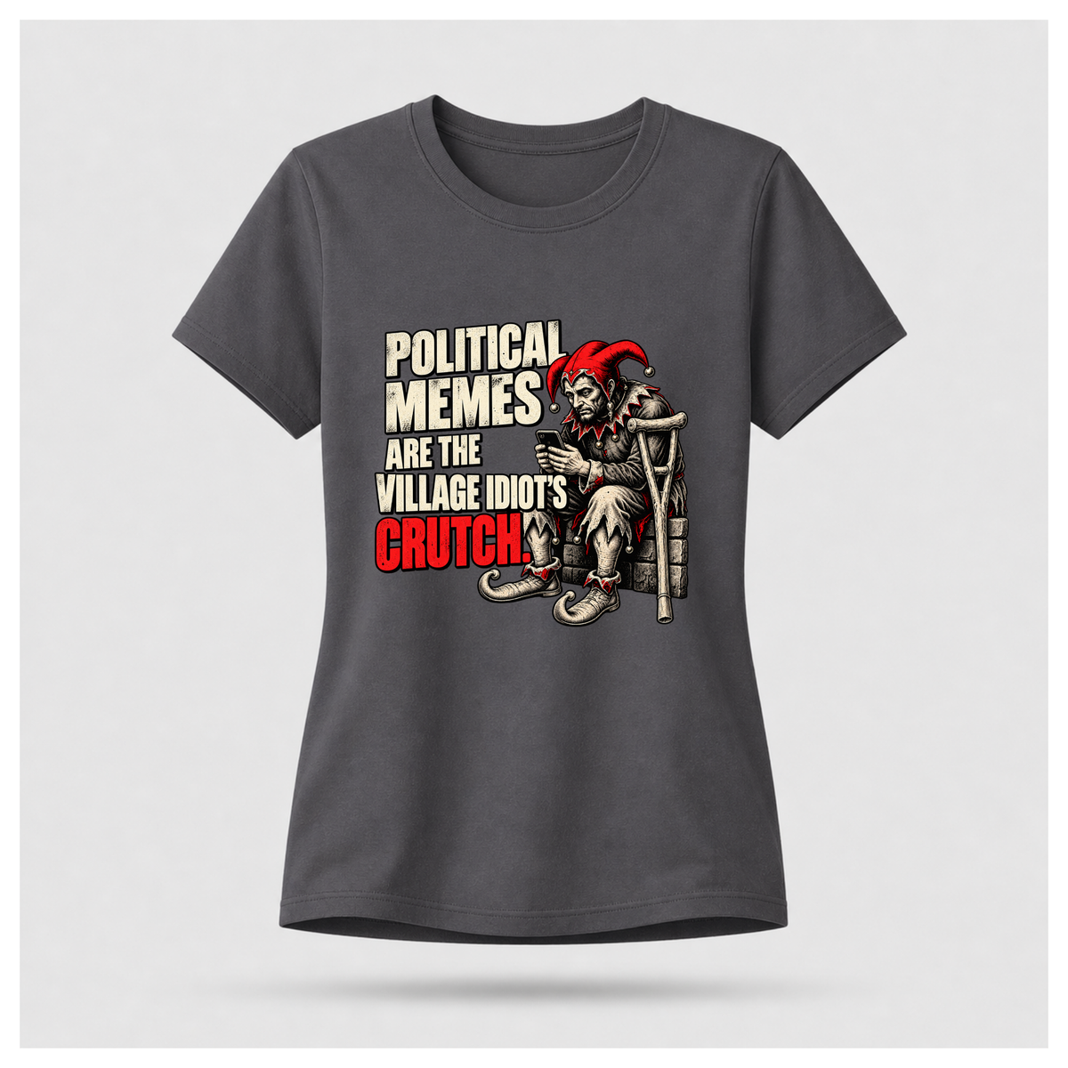 Women's charcoal grey graphic T-shirt featuring a seated medieval jester holding a phone beside bold political satire typography in red and off-white.