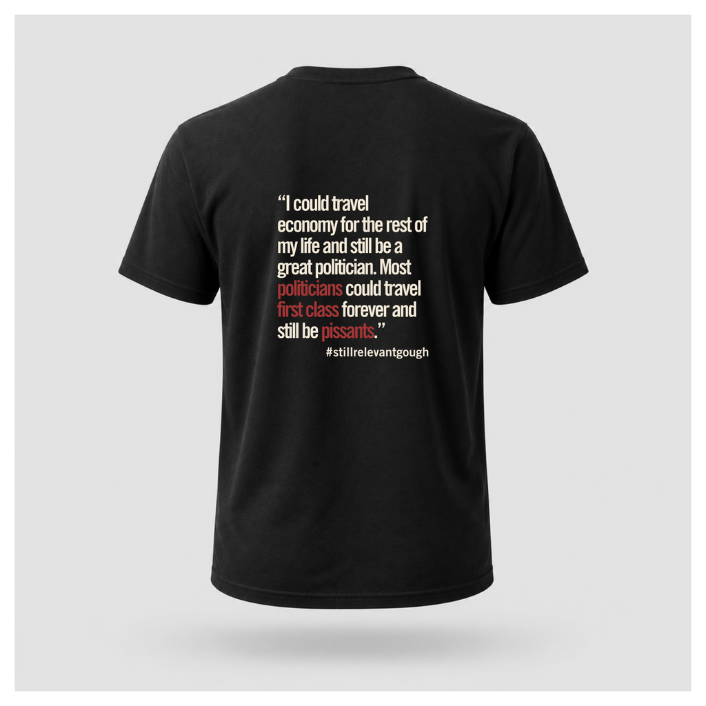 Politicians Are Still Pissants Gough Whitlam Tee — Politics & Power | Quote Cult