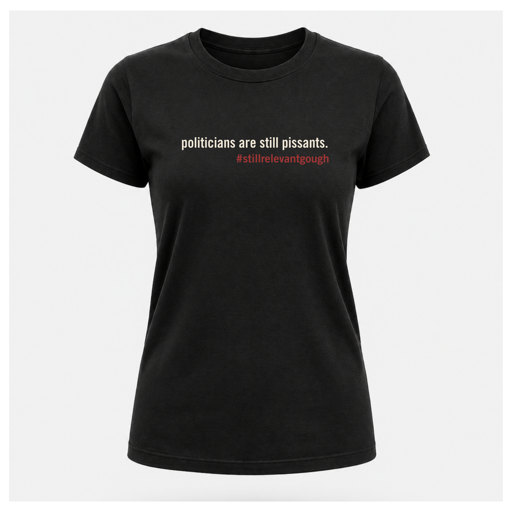 Politicians Are Still Pissants Gough Whitlam Tee — Politics & Power | Quote Cult