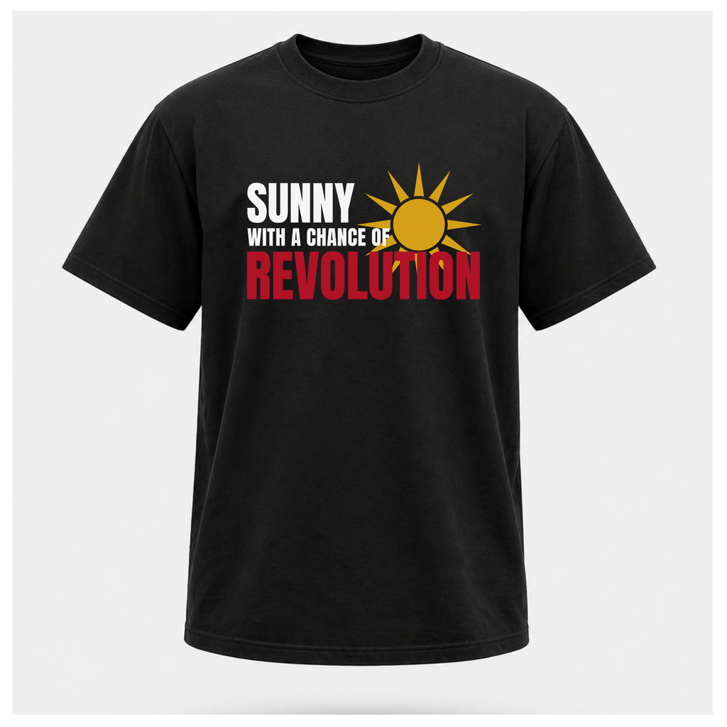 Sunny With A Chance Revolution Tee — Protest & Peace | Sass & Sarcasm