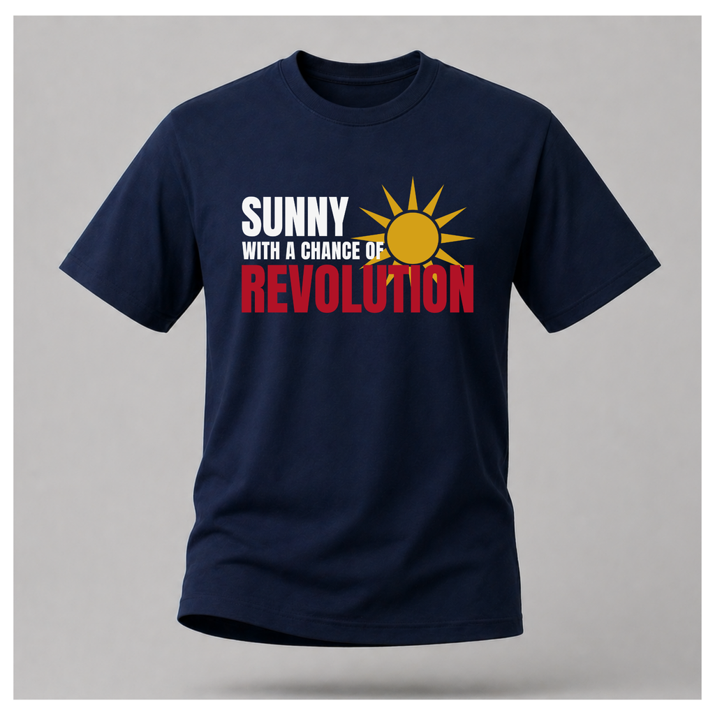 Sunny With A Chance Revolution Tee — Protest & Peace | Sass & Sarcasm