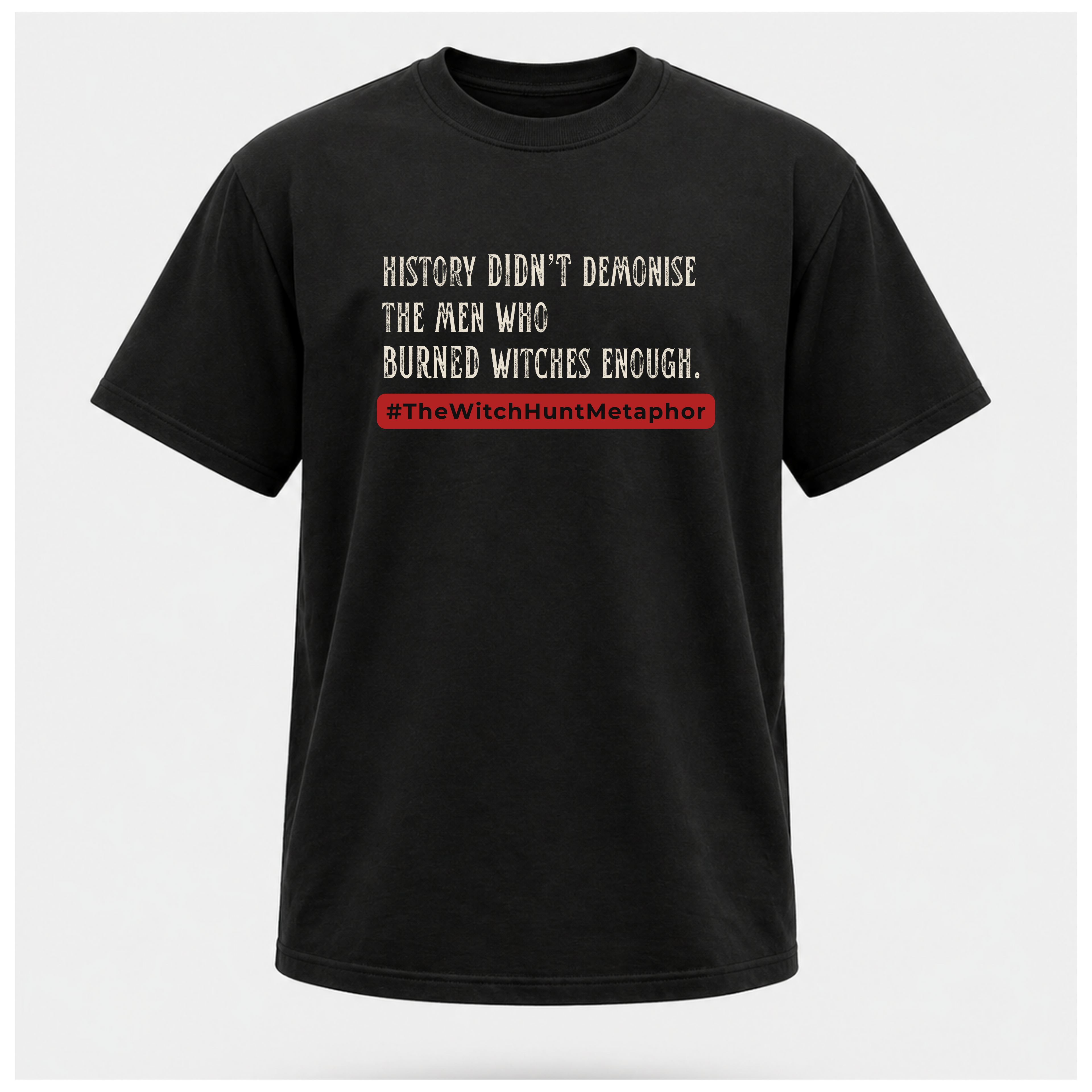The  Witch Hunt Metaphor Tee - Politics & Power