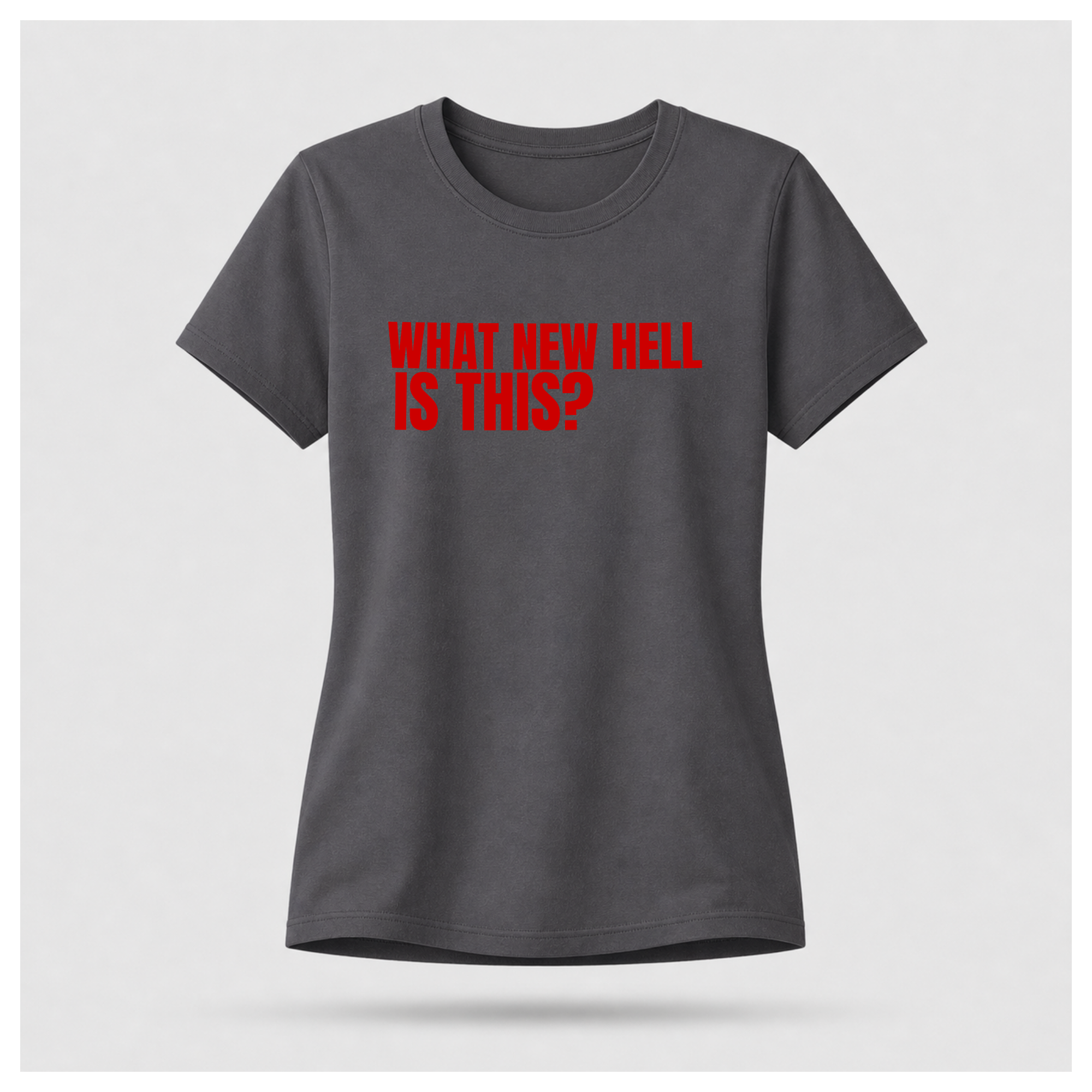 What New Hell Is This? T-Shirt — Sass & Sarcasm