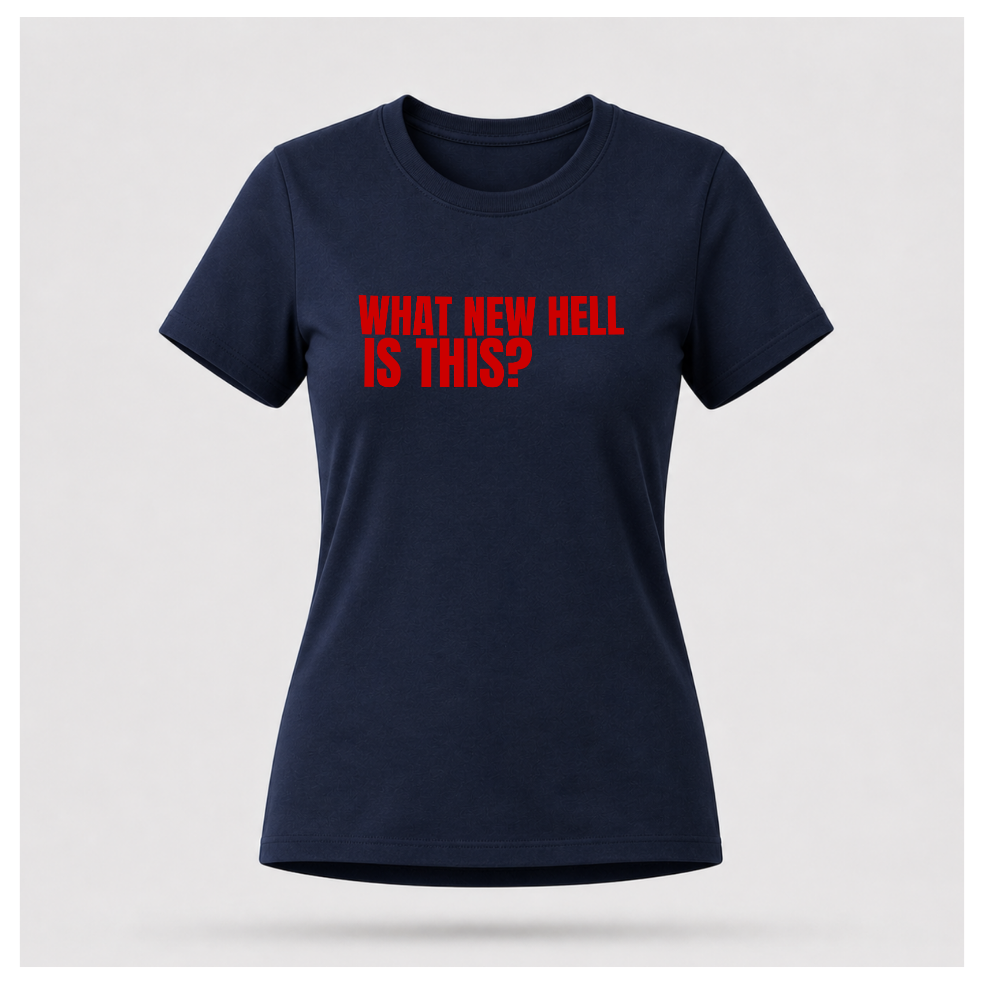 What New Hell Is This? T-Shirt — Sass & Sarcasm