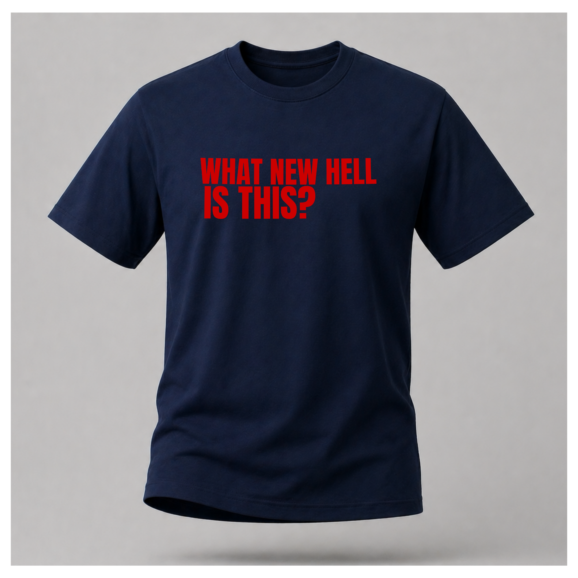 What New Hell Is This? T-Shirt — Sass & Sarcasm